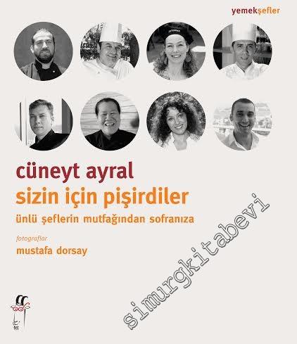 Sizin İçin Pişirdiler: Ünlü Şeflerin Mutfağından Sofranıza -