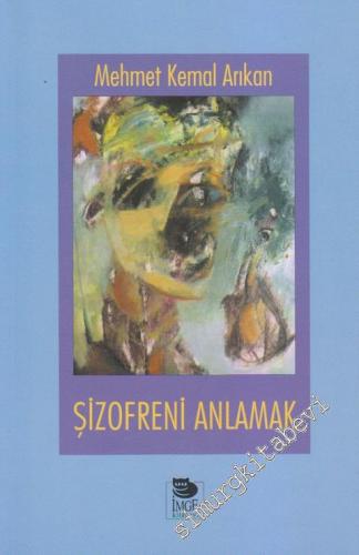 Şizofreni Anlamak: Şizofrenler ve Yakınları İçin El Kitabı -        1998