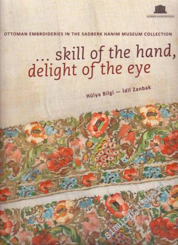 Skill of the Hand Delight of the Eye: Ottoman Embroideries in the Sadb