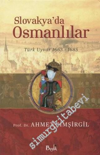 Slovakya'da Osmanlılar: Türk Uyvar 1663 - 1685 -