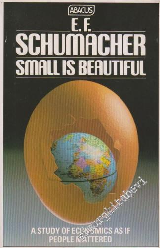 Small Is Beatiful: A Study Of Economics As If People Mattered