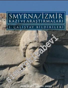 Smyrna/İzmir Kazı ve Araştırmaları I. Çalıştay Bildirileri -
