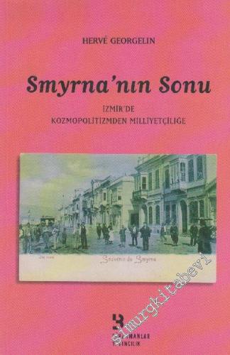 Smyrna'nın Sonu: İzmir'de Kozmopolitizmden Milliyetçiliğe -        2008