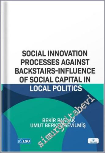 Social Innovation Processes Against Backstairs-Influence Of Social Capital In Local Politics -        2024