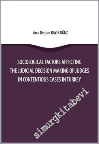 Sociological Factors Affecting the Judicial Decision Making of Judges in Contentious Cases in Turkey - 2024