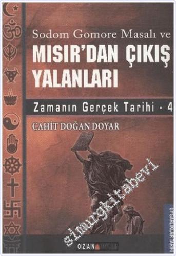 Sodom Gomore Masalı ve Mısır'dan Çıkış Yalanları : Zamanın Gerçek Tarihi - 4 -        2012