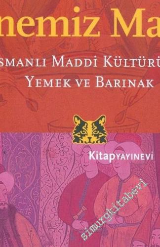 Soframız Nur, Hanemiz Mamur: Osmanlı Maddi Kültüründe Yemek ve Barınak