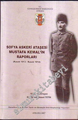 Sofya Askeri Ataşesi Mustafa Kemal'in Raporları ( Kasım 1913- Kasım 19