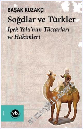 Soğdlar ve Türkler : İpek Yolu'nun Tüccarları ve Hâkimleri -        2024