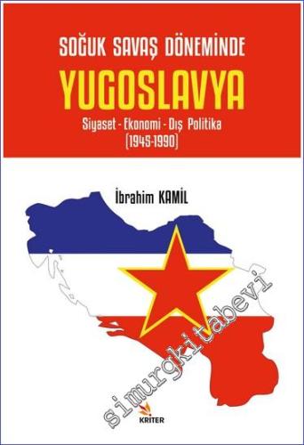 Soğuk Savaş Döneminde Yugoslavya Soğuk Savaş Döneminde Yugoslavya Siyaset- Ekonomi- Dış Politika (1945 - 1990) -        2023