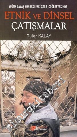 Soğuk Savaş Sonrası Eski SSCB Coğrafyasında Etnik ve Dinsel Çatışmalar -