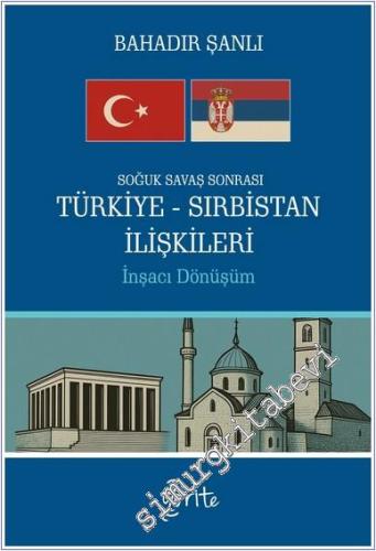Soğuk Savaş Sonrası Türkiye - Sırbistan İlişkileri - İnşacı Dönüşüm -        2025