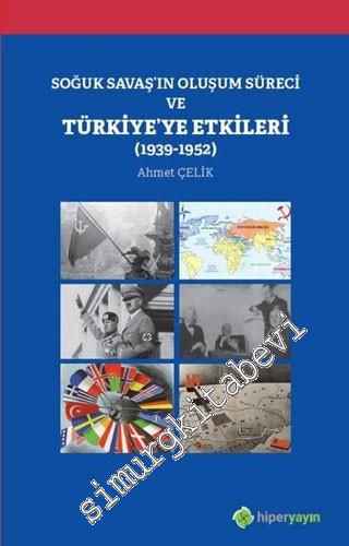 Soğuk Savaş'ın Oluşum Süreci ve Türkiye'ye Etkileri (1939 - 1952) -        2020