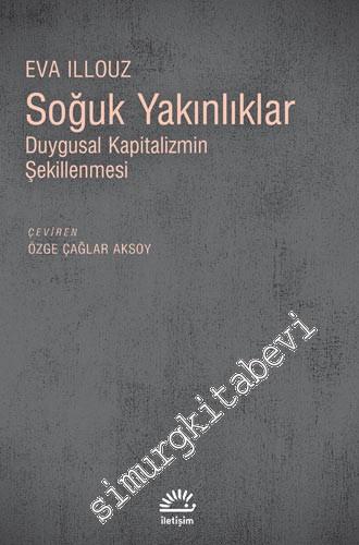 Soğuk Yakınlıklar: Duygusal Kapitalizmin Şekillenmesi