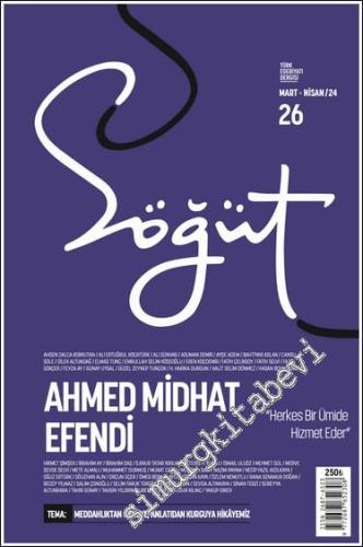 Söğüt Türk Edebiyatı Dergisi - Ahmed Midhat Efendi - Sayı: 26      Mart - Nisan 2024