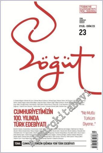 Söğüt Türk Edebiyatı Dergisi - Cumhuriyetimizin 100. Yılında Türk Edebiyatı - Sayı: 23      Eylül - Ekim 2023
