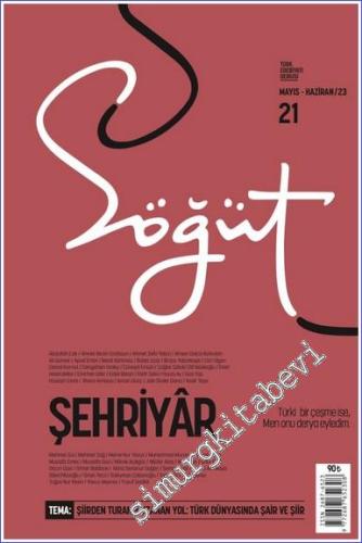Söğüt Türk Edebiyatı Dergisi - Şehriyar - Sayı: 21 Mayıs - Haziran 202
