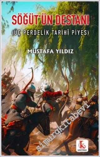 Söğüt'ün Destanı : Üç Perdelik Tarihî Piyes -        2025