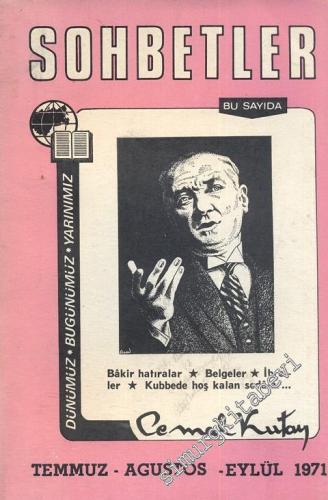 Sohbetler: Dünümüz, Bugünümüz, Yarınımız - Temmuz - Ağustos - Eylül 1971; Sayı: 4-5-6    1  Temmuz - Ağust - Eylül