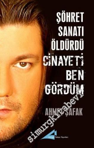 Şöhret Sanatı Öldürdü Cinayeti Ben Gördüm -