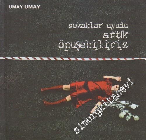 Sokaklar Uyudu, Artık Öpüşebiliriz -