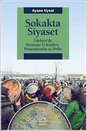 Sokakta Siyaset : Türkiye'de Protesto Eylemleri, Protestocular ve Polis -        2025