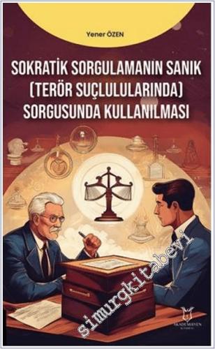Sokratik Sorgulamanın Sanık (Terör Suçlarında) Sorgusunda Kullanılması -        2024