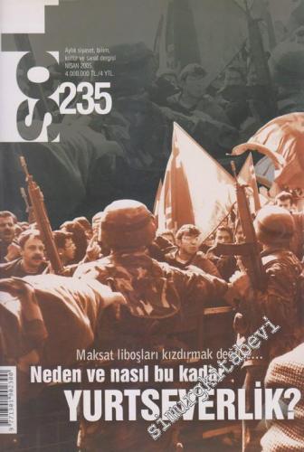 Sol Aylık Siyaset, Bilim, Kültür ve Sanat Dergisi - Dosya: Neden ve Nasıl Bu Kadar Yurtseverlik? - Sayı: 235      Nisan
