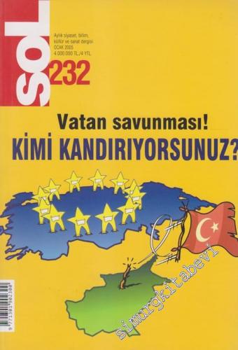 Sol Aylık Siyaset, Bilim, Kültür ve Sanat Dergisi - Dosya: Vatan Savunması! - Kimi Kandırıyorsunuz? - Sayı: 232      Ocak
