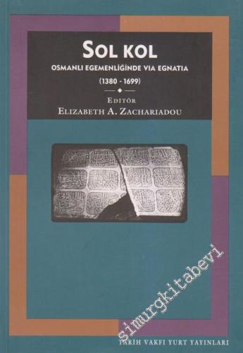 Sol Kol: Osmanlı Egemenliğinde Via Egnatia  1380 -1699 -        1999