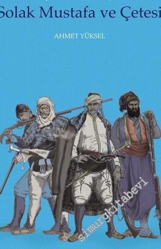 Solak Mustafa ve Çetesi: Osmanlı Buşgaristan'ında Bir Eşkiyâlık Hareketi -