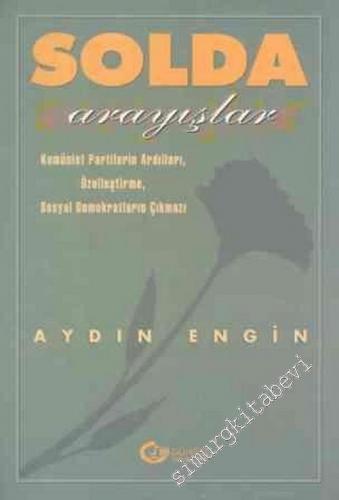 Solda Arayışlar: Komünist Partilerin Ardılları, Özelleştirme, Sosyal Demokratların Çıkmazı -        1996