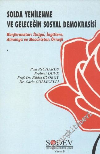 Solda Yenilenme ve Geleceğin Sosyal Demokrasisi: Konferanslar: İtalya, İngiltere ve Almanya Macaristan Örneği -        1996