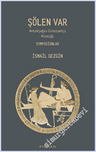 Şölen Var : Antikçağın Cinsiyetçi Klasiği Symposionlar - 2026