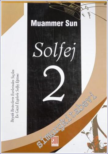 Solfej 2 : Büyük Bestecilerin Eserlerinden Seçilen En Güzel Ezgilerle Sokfej Eğitimi -        2017