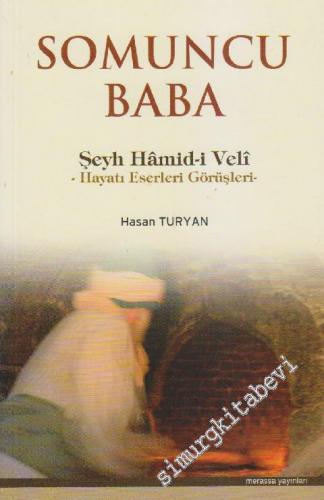 Somuncu Baba: Şeyh Hâmid-i Veli : Hayat, Eserleri, Görüşleri -