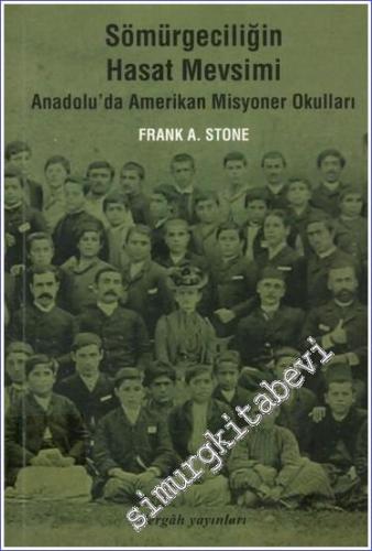 Sömürgeciliğin Hasat Mevsimi : Anadolu'da Amerikan Misyoner Okulları -        2023