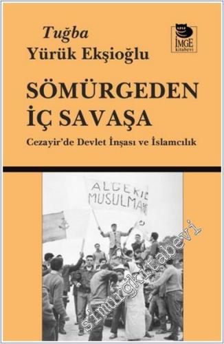Sömürgeden İç Savaşa : Cezayir'de Devlet İnşası ve İslamcılık -        2025