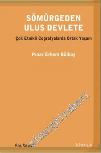 Sömürgeden Ulus Devlete: Çok Etnikli Coğrafyada Ortak Yaşam -