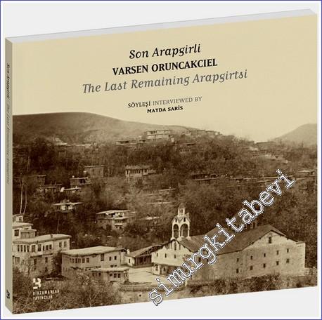 Son Arapgirli Varsen Oruncakcıel: Osmanlının Son Yillarında Arapgir ve Arapgir Ermenileri -        2011