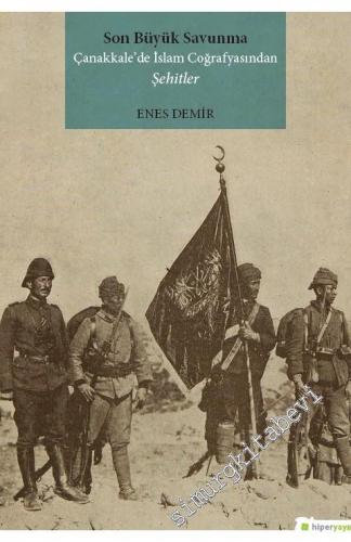 Son Büyük Savunma Çanakkale'de İslam Coğrafyasından Şehitler -        2018