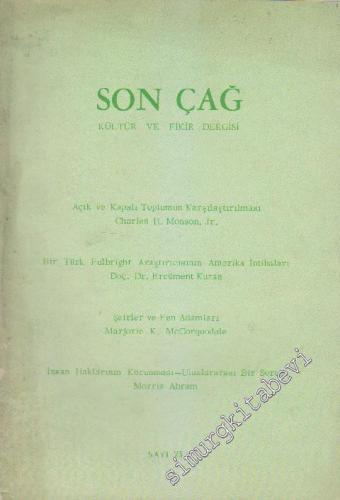 Son Çağ Kültür ve Fikir Dergisi - Dosya: Açık ve Kapalı Toplumun Karşılaştırılması: Charles H. Monson, Jr. / Bir Türk Fulbright Araştırıcısının Amerika İntibaları: Doç. Dr. Ercüment Kuran - Şairler ve Fen Adamları: Marjorie K. McCorquodale - İnsan Hakları