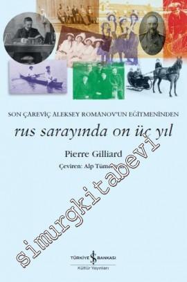 Son Çareviç Aleksey Romanov'un Eğitmeninden Rus Sarayında On Üç Yıl  -