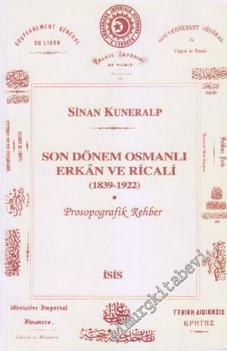 Son Dönem Osmanlı Erkân ve Ricali 1839 - 1922 - Prosopografik Rehber -