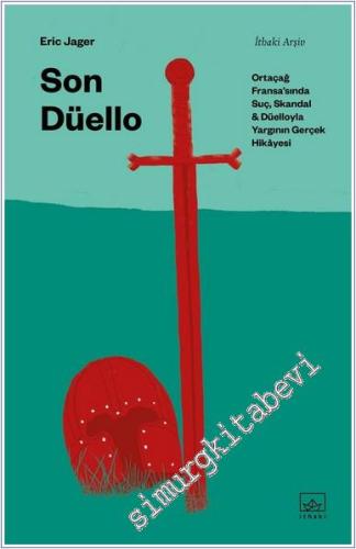 Son Düello: Ortaçağ Fransa'sında Suç, Skandal ve Düelloyla Yargının Gerçek Hikayesi -        2022