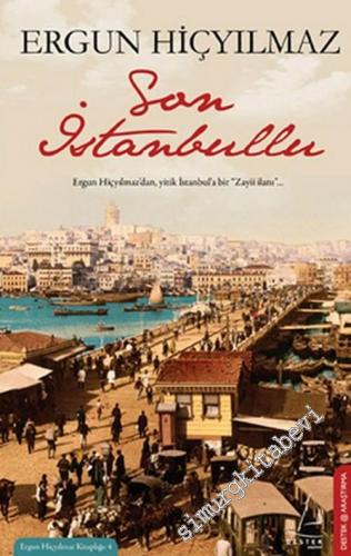 Son İstanbullu : Ergün Hiçyılmaz'dan Yitik İstanbul'a Bir "Zayii ilanı"... -        2012