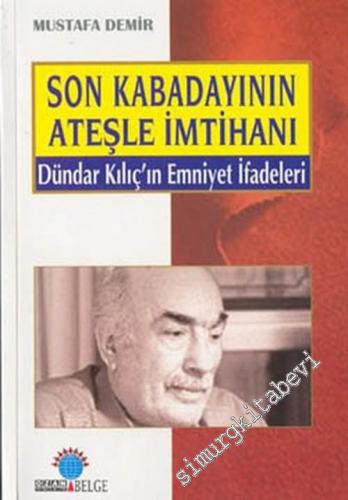 Son Kabadayının Ateşle İmtihanı: Dündar Kılıç'ın Emniyet İfadeleri