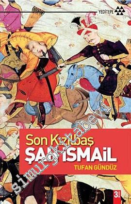 Son Kızılbaş Şah İsmail