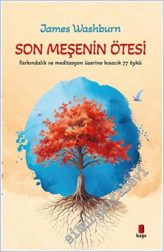 Son Meşenin Ötesi : Farkındalık ve Meditasyon Üzerine Kısacık 77 Öykü -        2025
