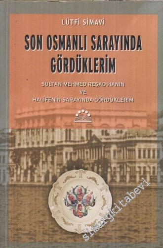 Son Osmanlı Sarayında Gördüklerim: Sultan Mehmed Reşad Hanın ve Halife